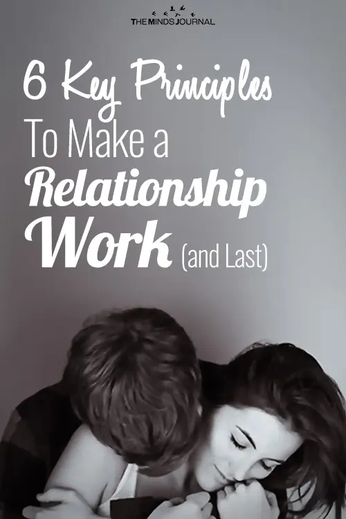 6 Key Principles To Make a Relationship Work (and Last) 