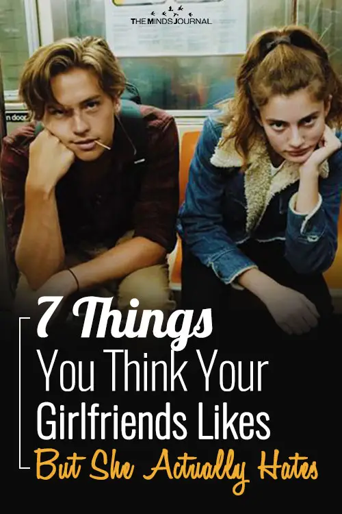 What women want from men: 7 Things You Think Your Girlfriends Likes But She Actually Hates