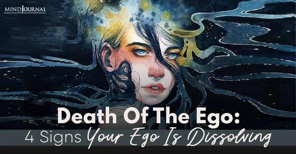 Death of The Ego: 4 Signs Your Ego Is Dissolving