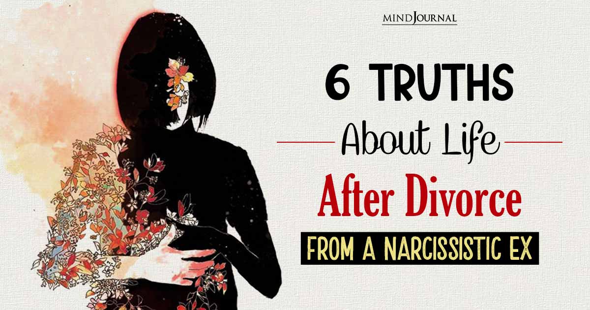 6 Eye-Opening Truths About Life After Divorce From A Narcissistic Ex