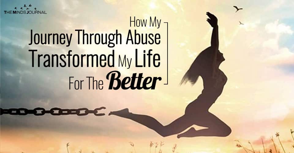 How My Journey Through Abuse Transformed My Life For The Better