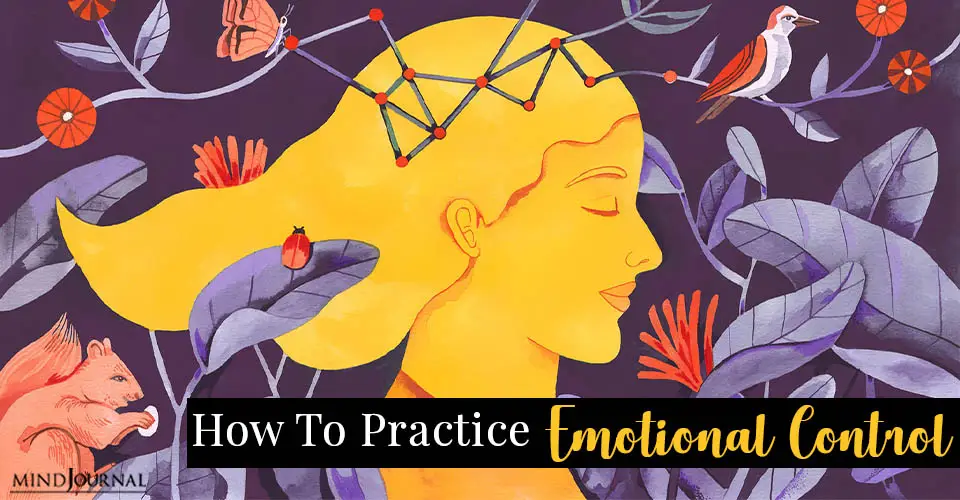 ​How To Practice Emotional Control: 6 Science-Backed Tips