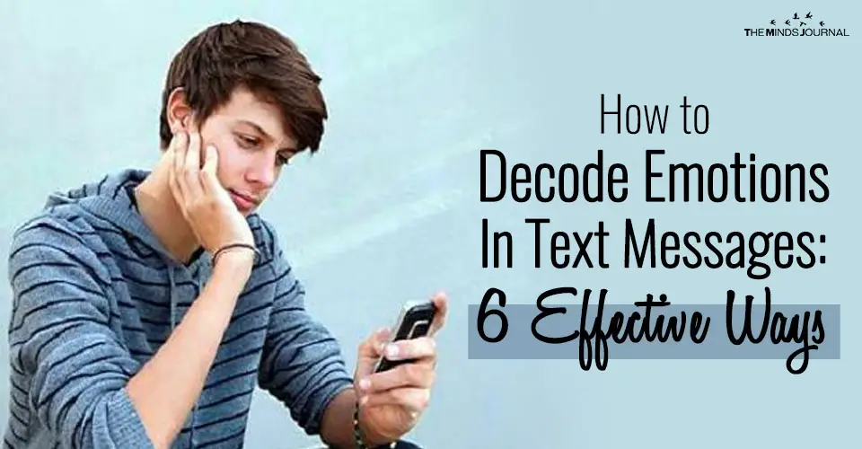 6 Tips To Help You Better Decode Emotions In Text Messages