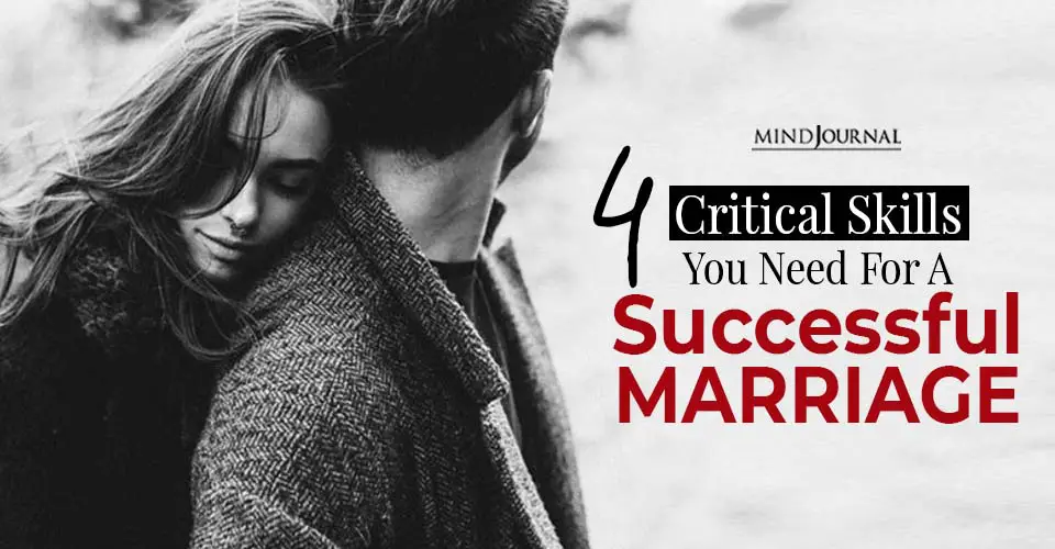 4 Main Critical Skills You Need For A Successful Marriage