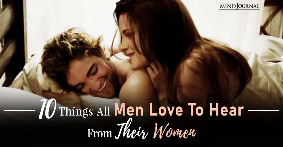 10 Things All Men Love To Hear From Their Women