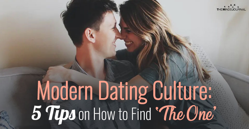 Modern Dating Culture 5 Tips on How to Find ‘The One’