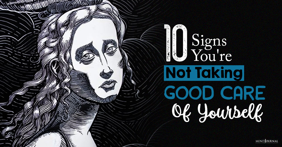 10 Signs You’re Not Taking Good Care Of Yourself (And How To Start)