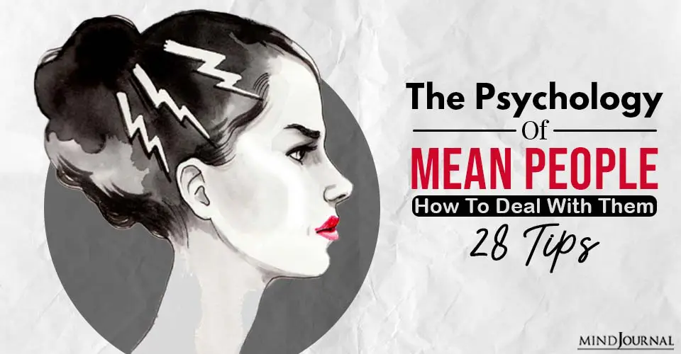 The Psychology Of Mean People And How To Deal With Them