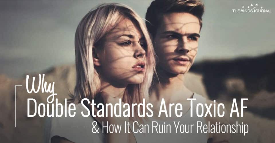 Why Double Standards Are Toxic AF & How It Can Ruin Your Relationship