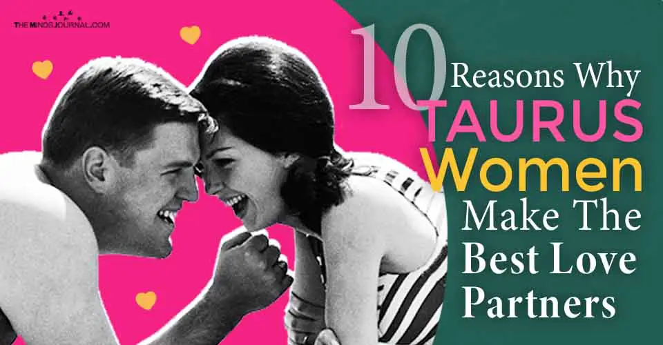 10 Reasons Why Taurus Women Make The Best Love Partners