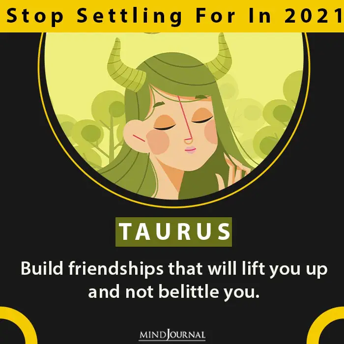 Zodiac Need Stop Settling For 2021 taurus