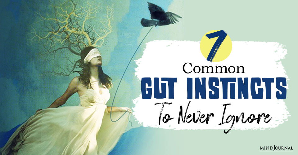 7 Common Gut Instincts to Never Ignore