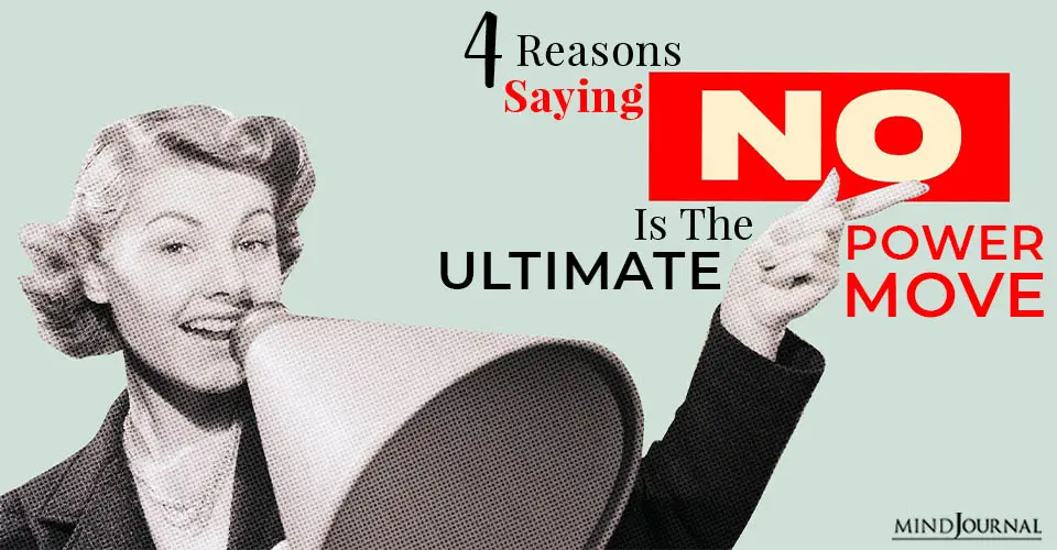4 Reasons Saying ‘No’ Is The Ultimate Power Move