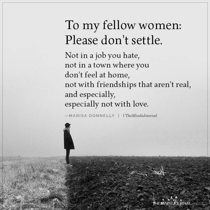 To My Fellow Women, Please Don’t Settle