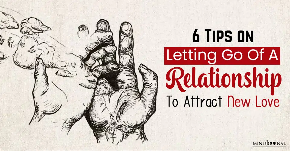 tips on letting go of a relationship to attract new love let go