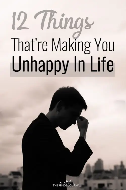 12 Things That Are Making You Unhappy In Life