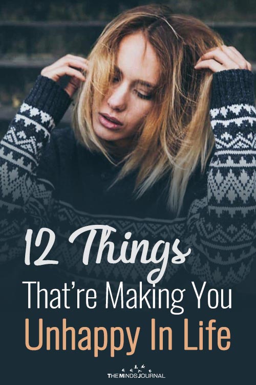 12 Things That Are Making You Unhappy In Life