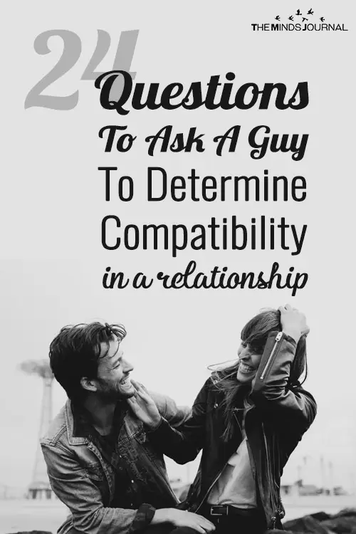 24 Questions To Ask A Guy To Determine Compatibility In A Relationship