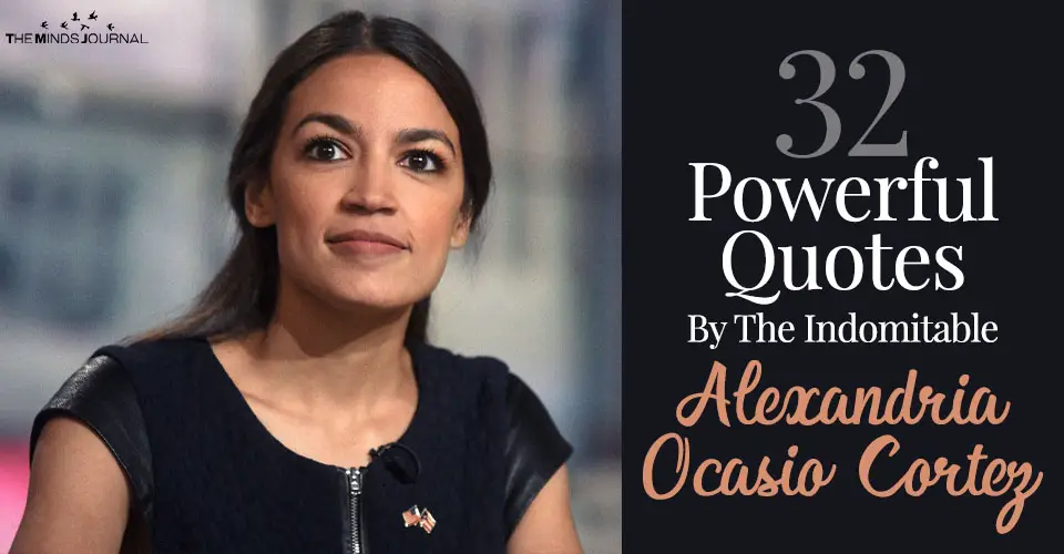 33 Powerful Quotes By The Indomitable Alexandria Ocasio-Cortez