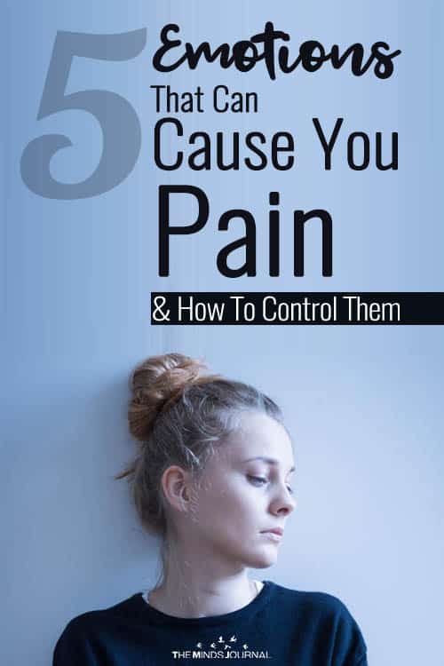 5 Emotions That Can Cause You Pain, And How To Control Them