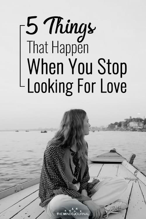 5 Things That Happen When You Stop Looking For Love