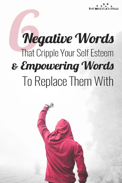 6 Negative Words That Cripple Your Self Esteem and Empowering Words To Replace Them With