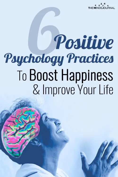 6 Positive Psychology Practices To Boost Happiness and Improve Your Life