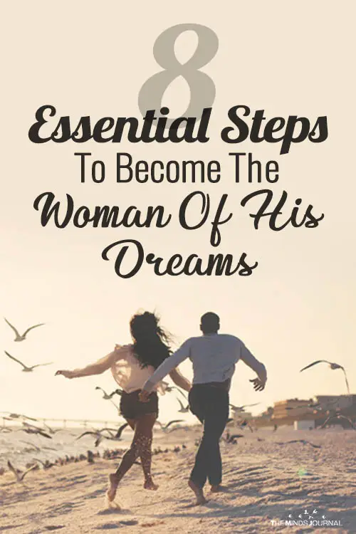 8 Essential Steps To Become The Woman Of His Dreams