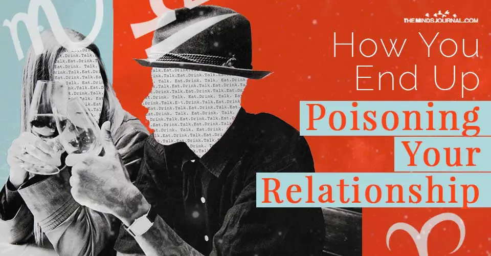 How You End Up Poisoning Your Relationship Based On Your Zodiac Sign