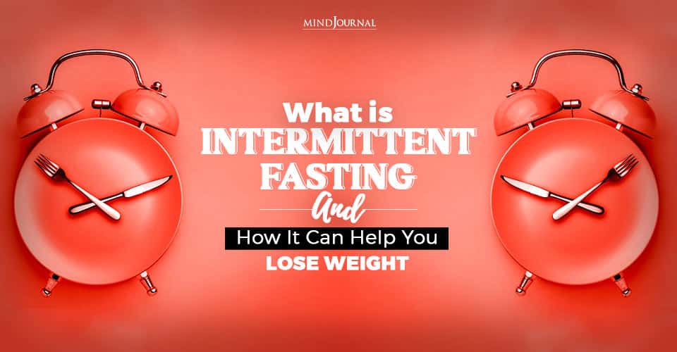 What Is Intermittent Fasting And How It Can Help You Lose Weight