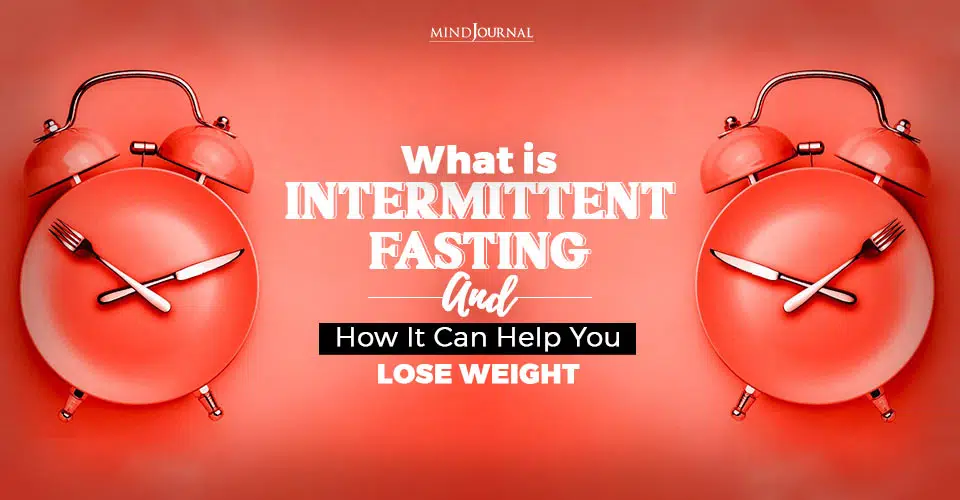 What Is Intermittent Fasting And How It Can Help You Lose Weight