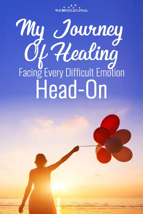 My Journey Of Healing: Facing Every Difficult Emotion Head-On