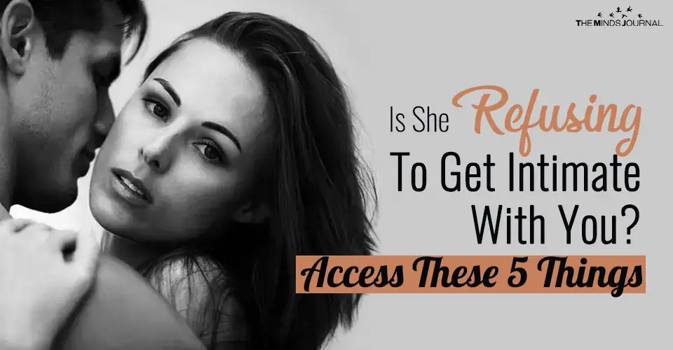 Is She Refusing To Get Intimate With You? Assess These 5 Things