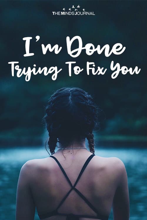 I Am Done Trying To Fix You
