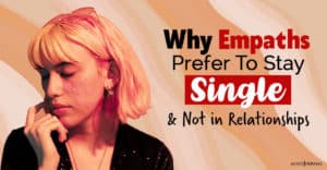 Why Empaths Prefer To Stay Single