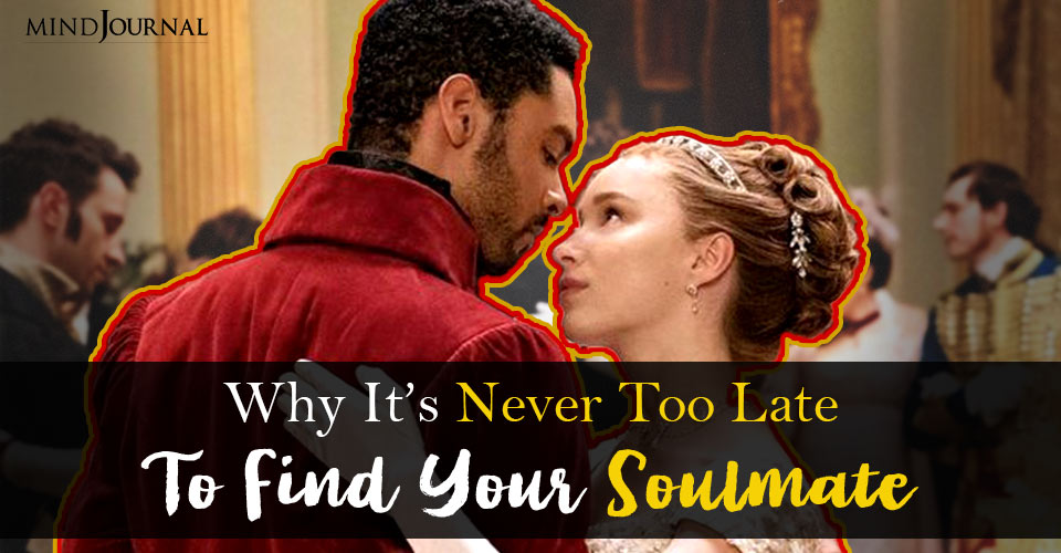 Why It’s Never Too Late To Find Your Soulmate