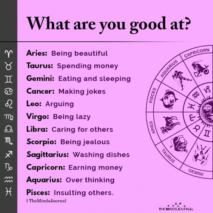 What are you good at? Aries: Being beautiful Taurus: Spending money