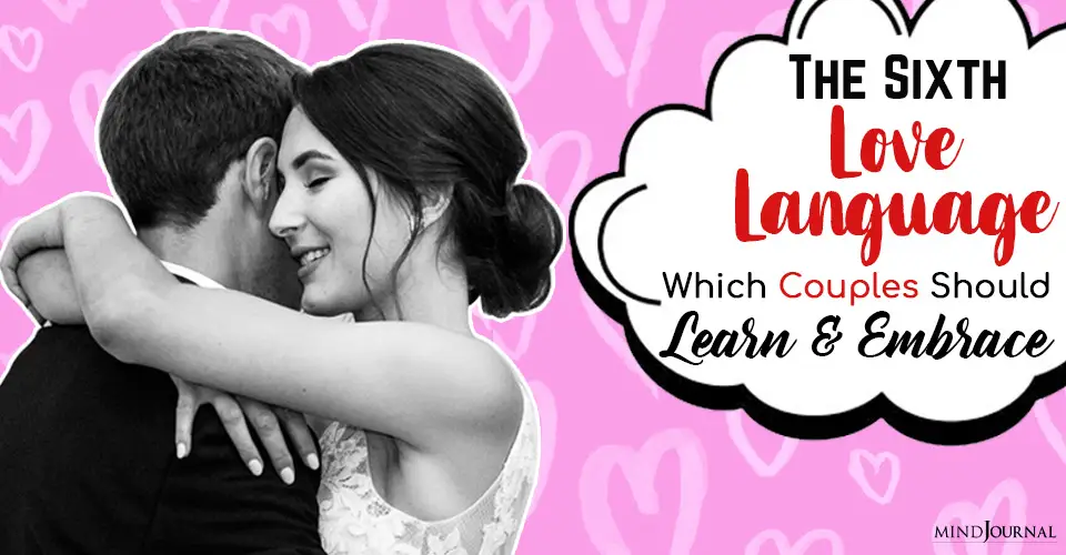 The Sixth Love Language Which Couples Should Learn and Embrace
