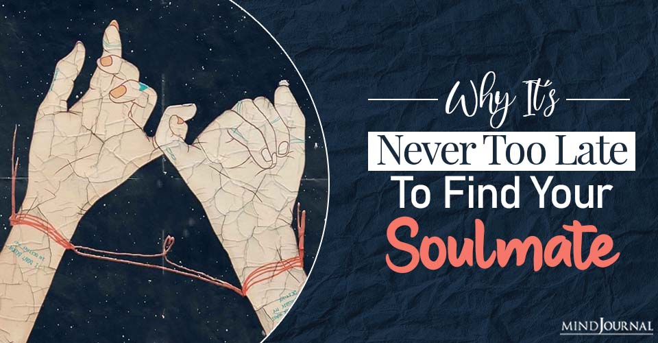 Why It's Never Too Late To Find Your Soulmate