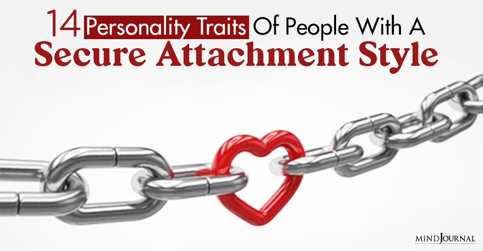 14 Personality Traits of People With A Secure Attachment Style