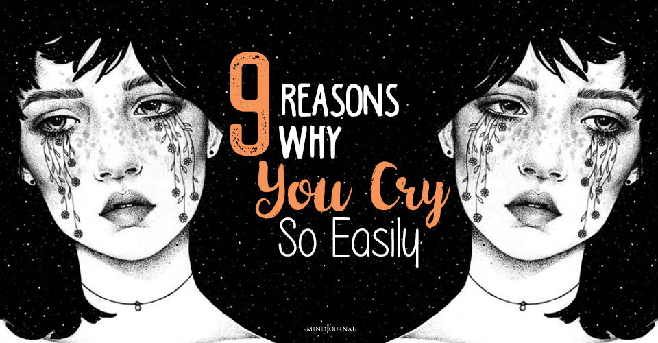 Why Do You Cry Easily: Even Without Any Reason