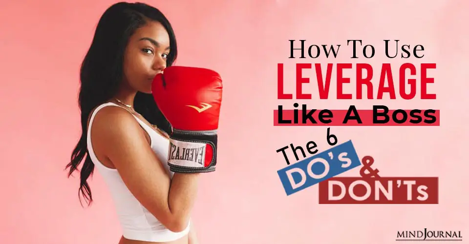 How To Use Leverage Like A Boss: The 6 Dos & Don’ts Of Getting Ahead