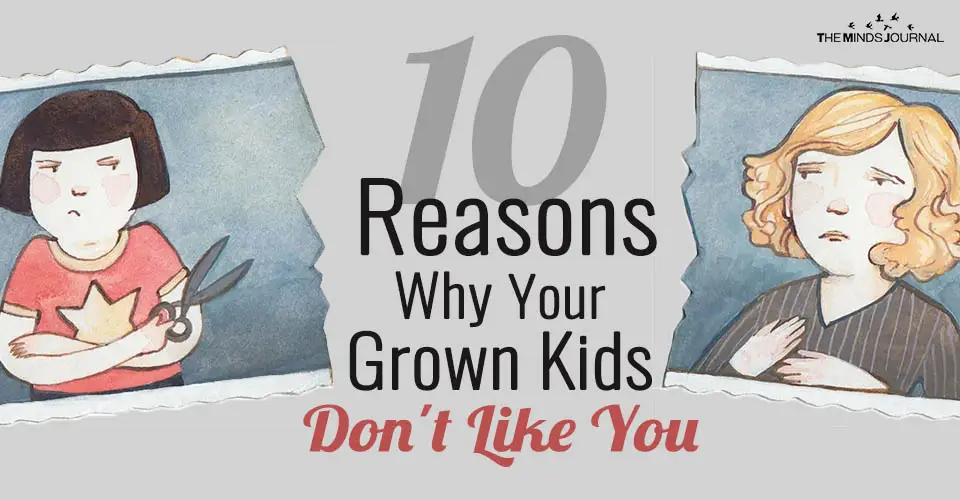 10 Reasons Why Your Grown Kids Don’t Like You