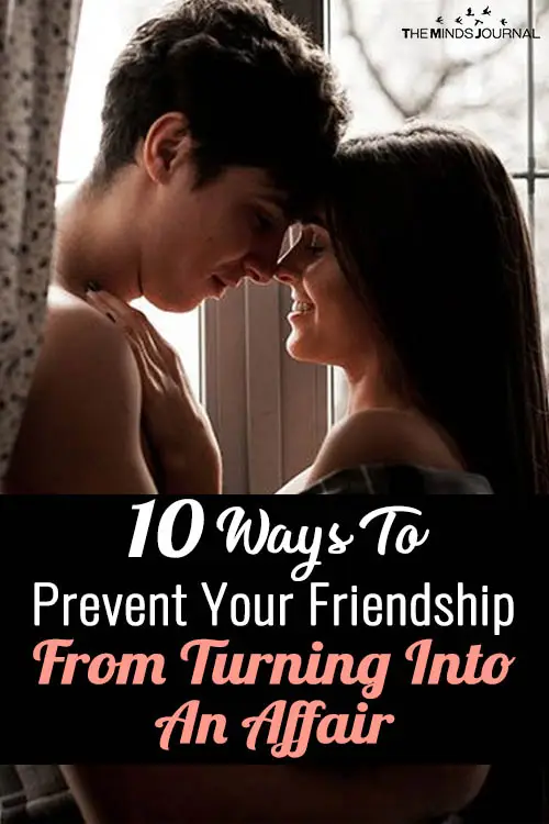 10 Ways To Prevent Your Friendship From Turning Into An Affair