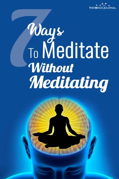 7 Informal Meditation Practices: How To Meditate Without Meditating
