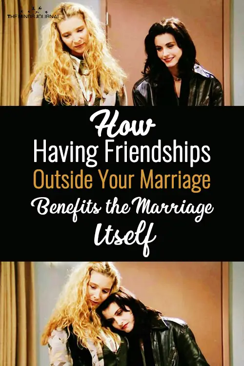 How Having Friendships Outside Your Marriage Benefits the Marriage Itself