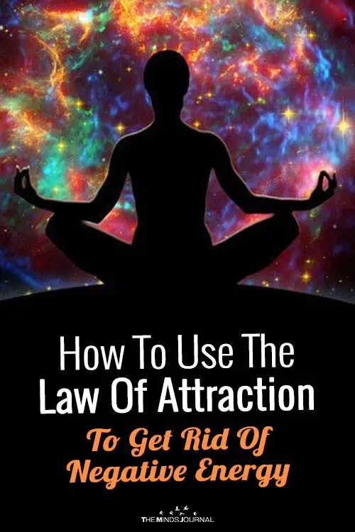 How To Use The Law Of Attraction To Get Rid Of Negative Energy and Be Happy