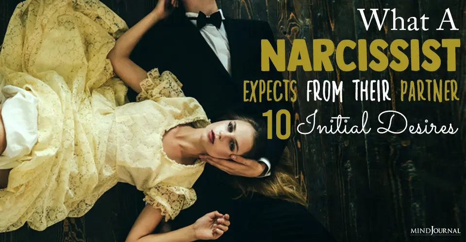 What A Narcissist Expects From Their Partner: 10 Initial Desires