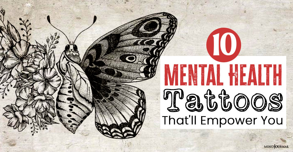 Beautiful Mental Health Tattoos That'll Empower You