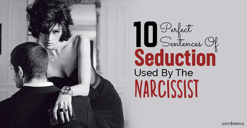 10 Perfect Sentences Of Seduction Used By The Narcissist